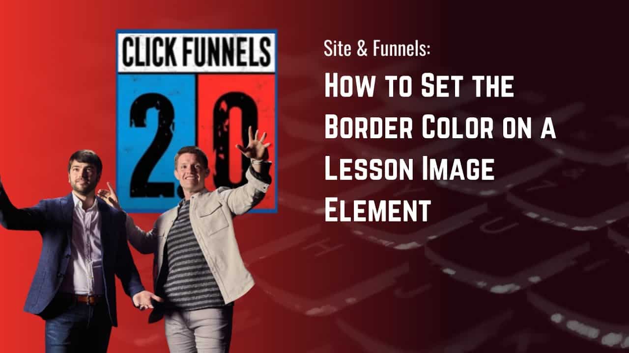 How to Set the Border Color of the Lesson Image Element in ClickFunnels 2.0