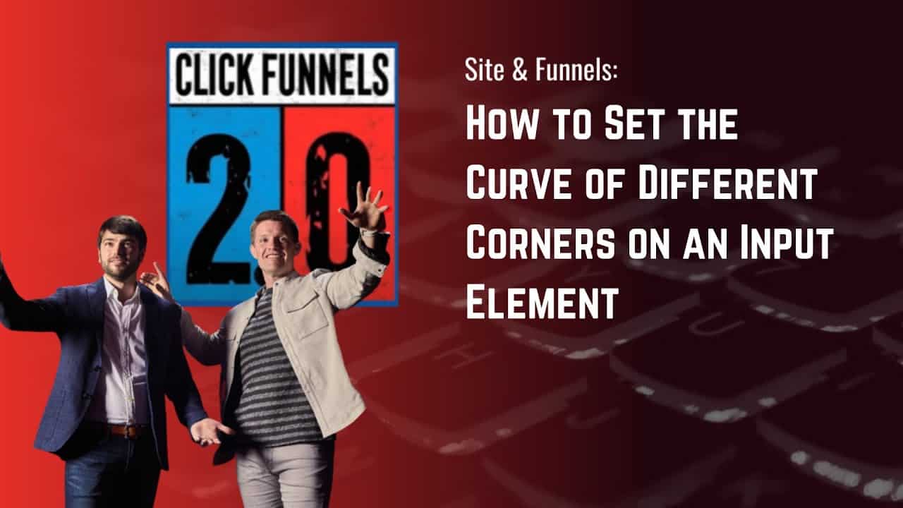 How to Set the Curve of Different Corners on an Input Element in ClickFunnels 2.0